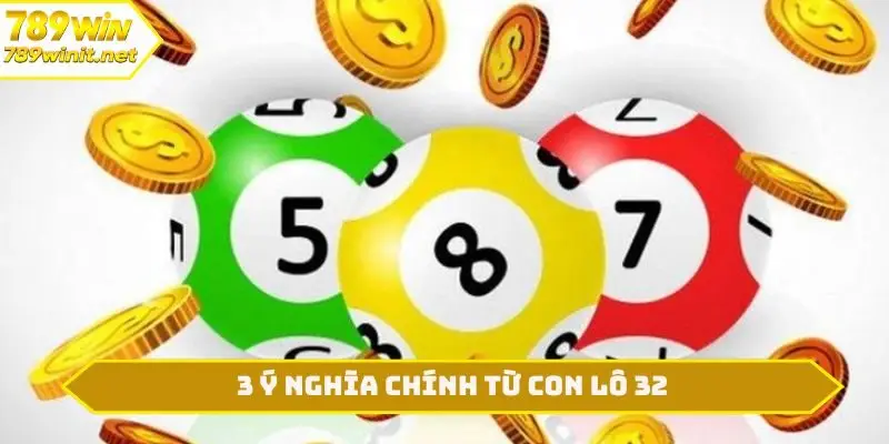 3 ý nghĩa chính từ con lô 32