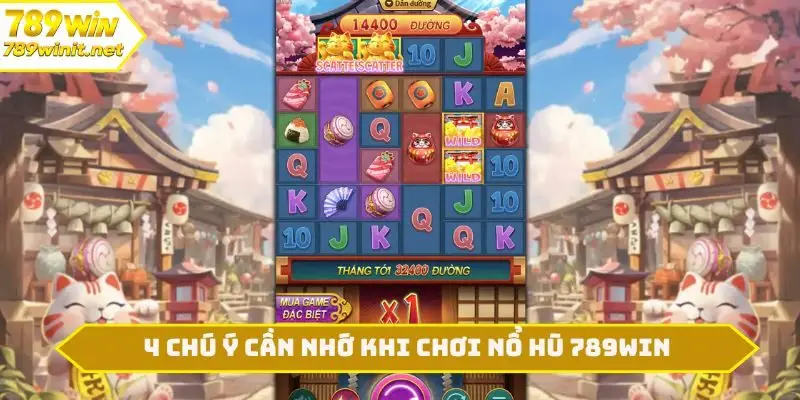 4 chú ý cần nhớ khi chơi nổ hũ 789WIN
