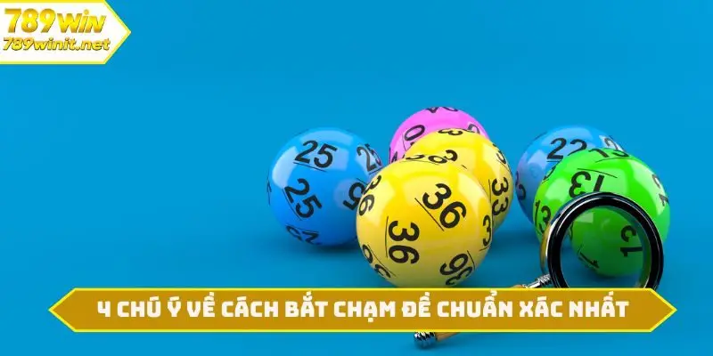 4 chú ý về cách bắt chạm đề chuẩn xác nhất