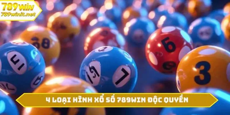 4 loại hình xổ số 789WIN độc quyền
