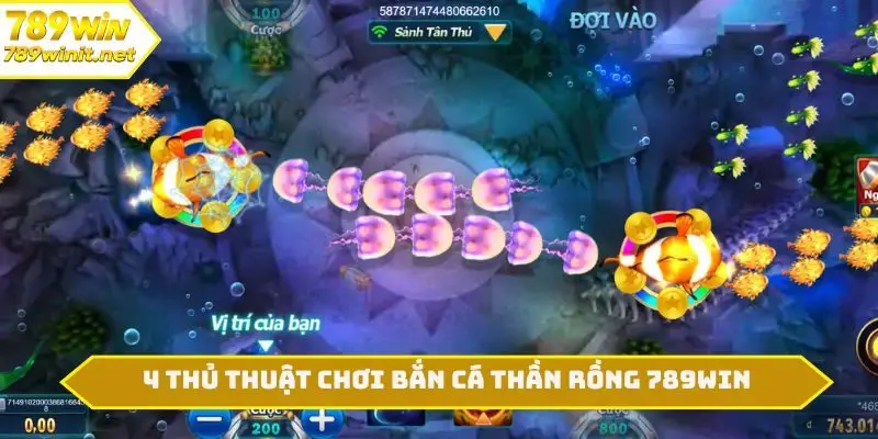 4 thủ thuật chơi bắn cá Thần Rồng 789WIN