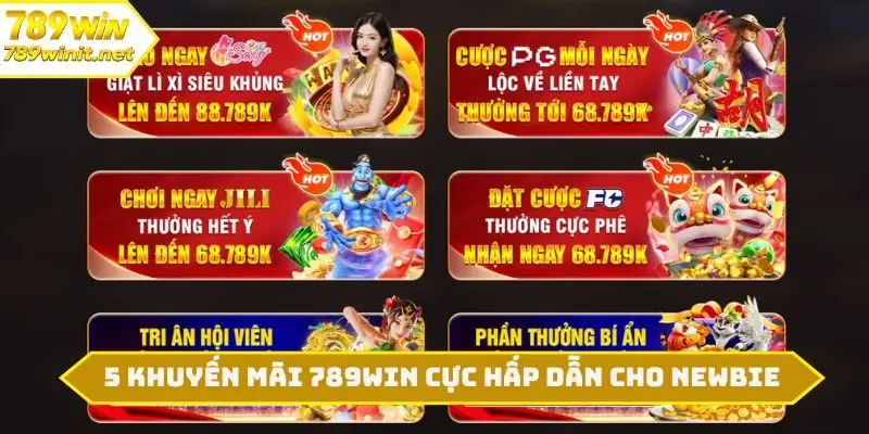 5 khuyến mãi 789WIN cực hấp dẫn cho newbie