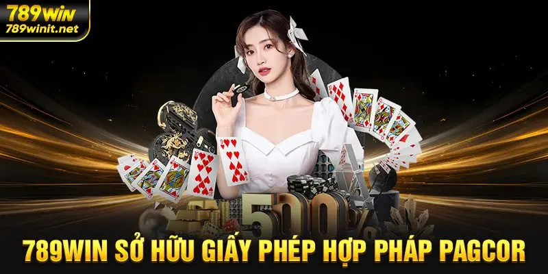789win sở hữu giấy phép hợp pháp PAGCOR