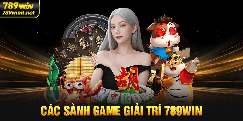 các sảnh game giải trí 789win