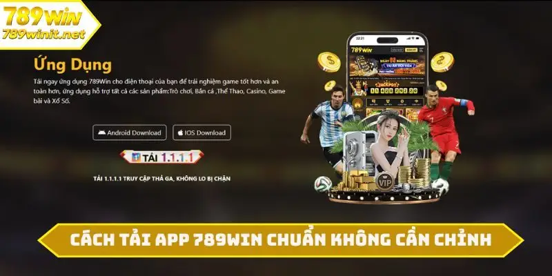 Cách tải app 789WIN chuẩn không cần chỉnh