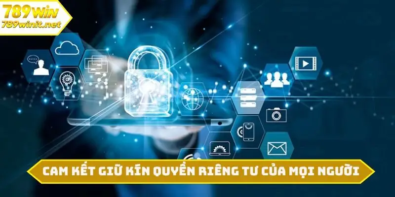 Cam kết giữ kín quyền riêng tư của mọi người