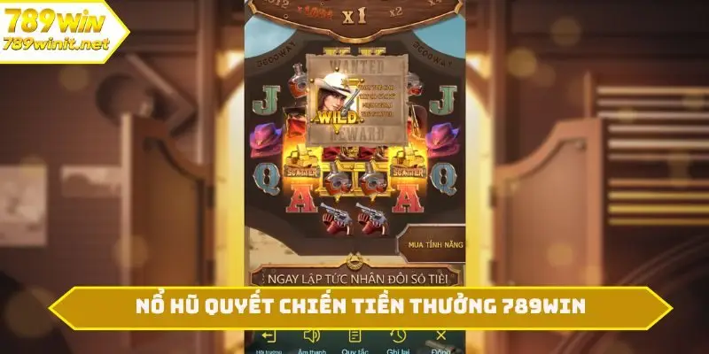 NỔ HŨ QUYẾT CHIẾN TIỀN THƯỞNG 789WIN