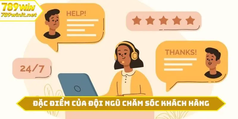 Đặc điểm nổi bật của đội ngũ chăm sóc khách hàng
