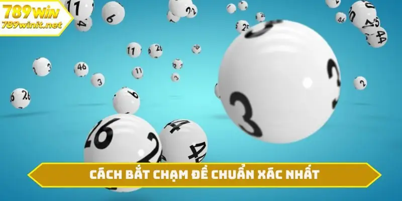 Cách bắt chạm đề chuẩn xác nhất