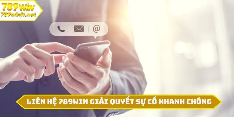 Liên hệ 789WIN giải quyết mọi sự cố nhanh chóng