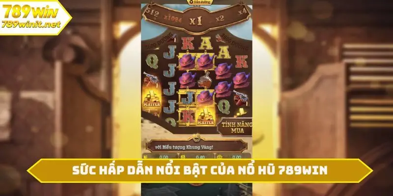 Sức hấp dẫn nổi bật của nổ hũ 789WIN