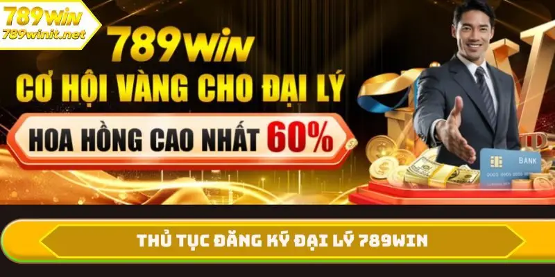 Thủ tục đăng ký đại lý 789WIN