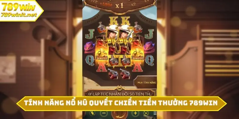 4 tính năng trong nổ hũ Quyết Chiến Tiền Thưởng 789WIN